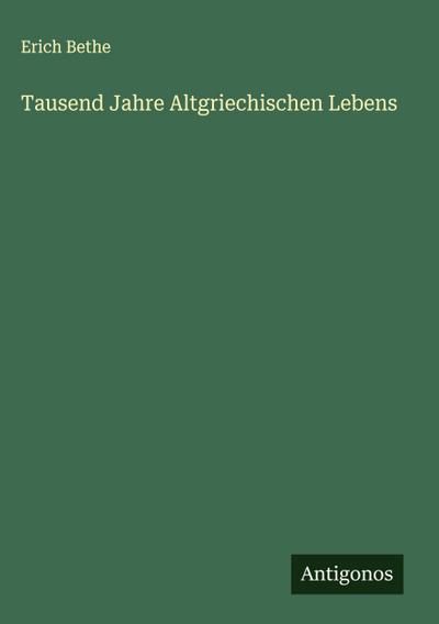 Tausend Jahre Altgriechischen Lebens