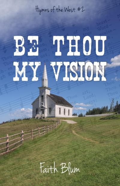 Be Thou My Vision (Hymns of the West, #2)