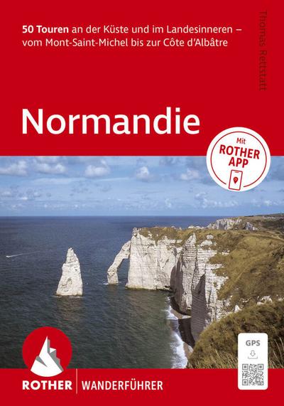 ROTHER Wanderführer Normandie. 50 Touren an der Küste und im Landesinneren - vom Mont-Saint-Michel bis zur Côte d’Albâtre