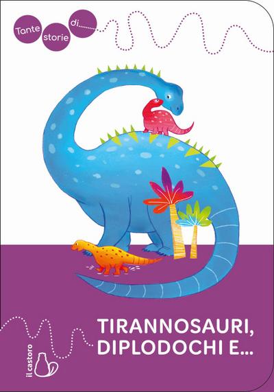 Tante storie di tirannosauri, diplodochi e...