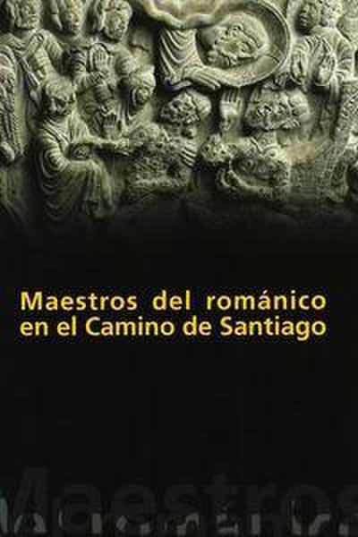 Maestros del románico en el Camino de Santiago