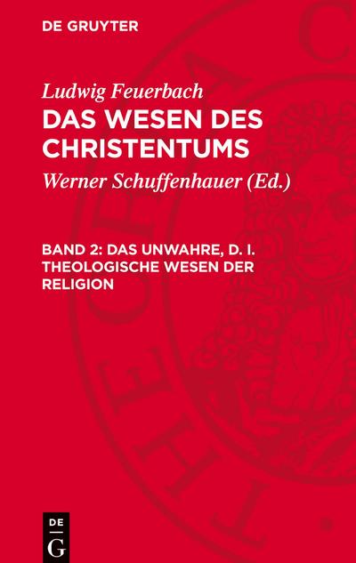Das Wesen des Christentums, Band 2, Das unwahre, d. i. theologische Wesen der Religion