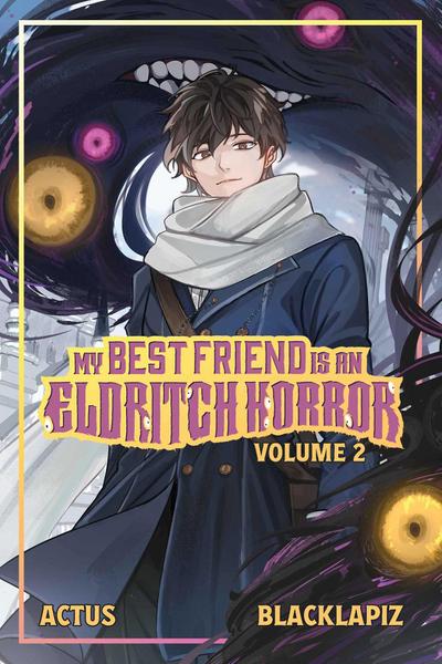 My Best Friend Is an Eldritch Horror (Light Novel) Vol. 2