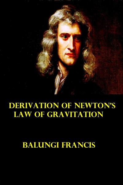 Derivation of Newton’s Law of Gravitation