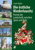 Die östliche Niederlausitz: Porträt des Landes zwischen Spree und Bobr