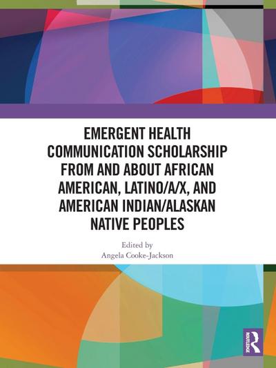Emergent Health Communication Scholarship from and about African American, Latino/a/x, and American Indian/Alaskan Native Peoples