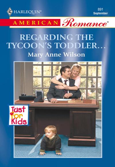 Regarding The Tycoon’s Toddler... (Mills & Boon American Romance)