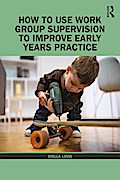 How to Use Work Group Supervision to Improve Early Years Practice