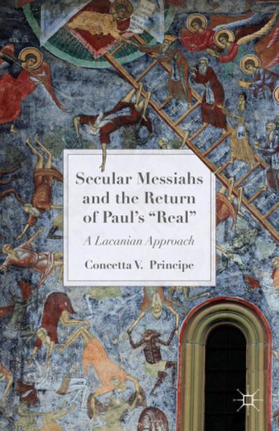 Secular Messiahs and the Return of Paul’s ’Real’