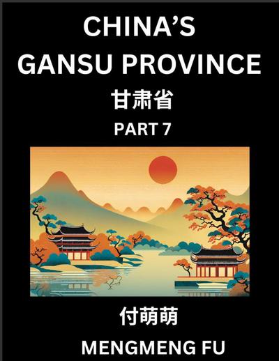 China’s Gansu Province (Part 7)- Learn Chinese Characters, Words, Phrases with Chinese Names, Surnames and Geography