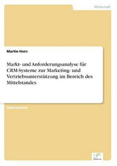 Markt- und Anforderungsanalyse für CRM-Systeme zur Marketing- und Vertriebsunterstützung im Bereich des Mittelstandes