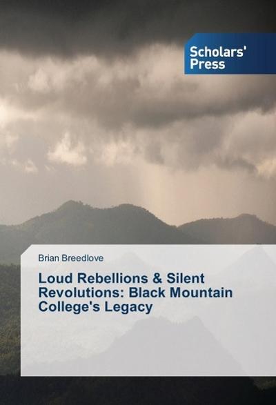 Loud Rebellions & Silent Revolutions: Black Mountain College’s Legacy
