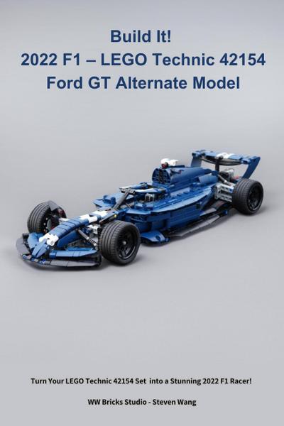 Build It! 2022 F1 - LEGO Technic 42154 Ford GT Alternate Model (LEGO Technic Alternate building, #1)