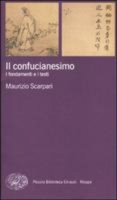 Il confucianesimo. I fondamenti e i testi