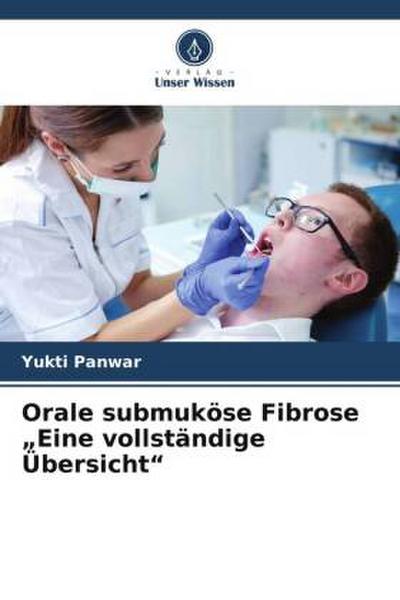 Orale submuköse Fibrose "Eine vollständige Übersicht"