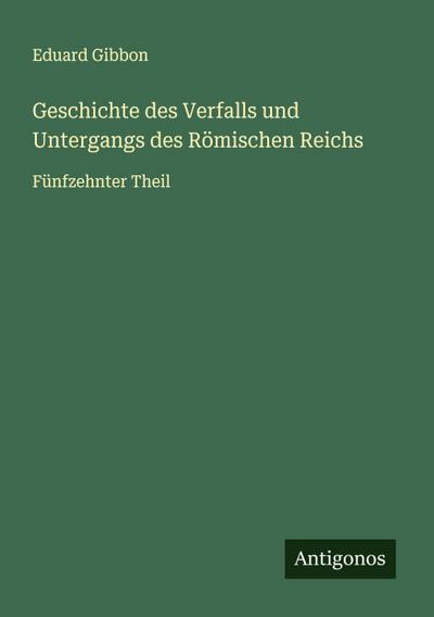 Geschichte des Verfalls und Untergangs des Römischen Reichs