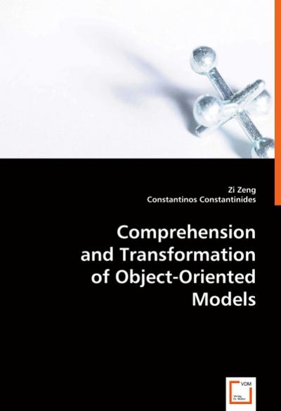 Comprehension and Transformation ofObject-Oriented Models - zi zeng