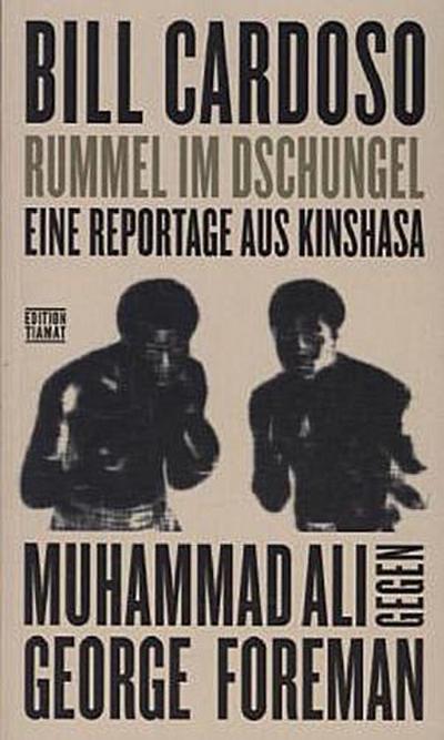 Rummel im Dschungel: Eine Reportage aus Kinshasa. Muhammad Ali gegen George Foreman