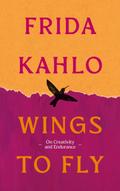 Wings to Fly: Frida Kahlo