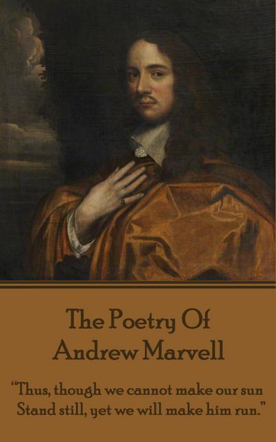 The Poetry Of Andrew Marvell: "Thus, though we cannot make o