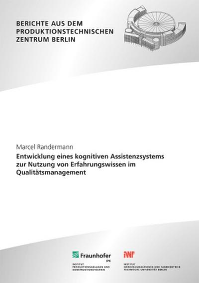 Entwicklung eines kognitiven Assistenzsystems zur Nutzung von Erfahrungswissen im Qualitätsmanagement.