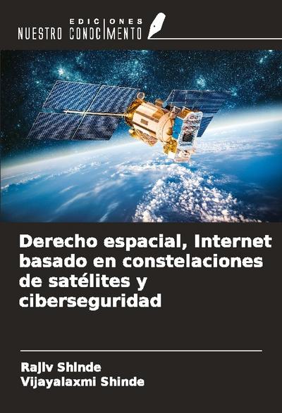 Derecho espacial, Internet basado en constelaciones de satélites y ciberseguridad