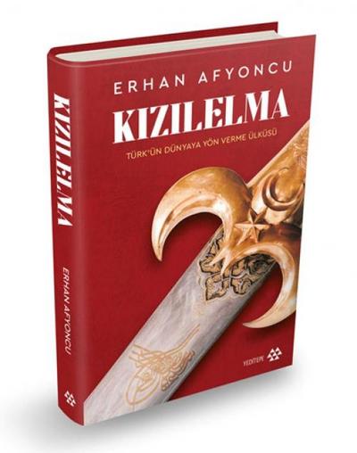 Kizilelma - Türkün Dünyaya Yön Verme Ülküsü Ciltli