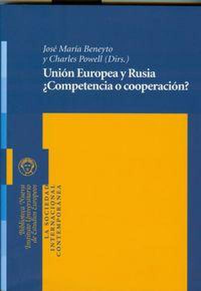 Unión Europea y Rusia : ¿competencia o cooperación?