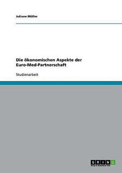 Die ökonomischen Aspekte der Euro-Med-Partnerschaft