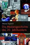 Die Mediengeschichte des 20. Jahrhunderts