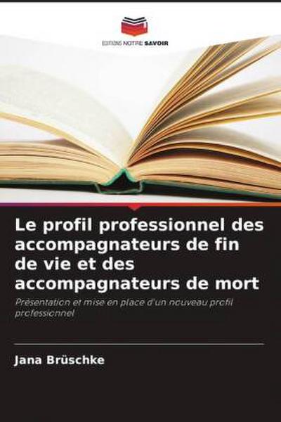 Le profil professionnel des accompagnateurs de fin de vie et des accompagnateurs de mort