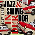 Swing & Jazz in der DDR 1947-1962
