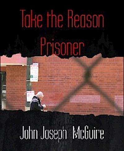 Take the Reason Prisoner