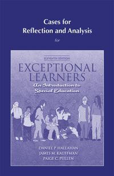 Cases for Reflection and Analysis for Exceptional Learners: Introduction to Special Education