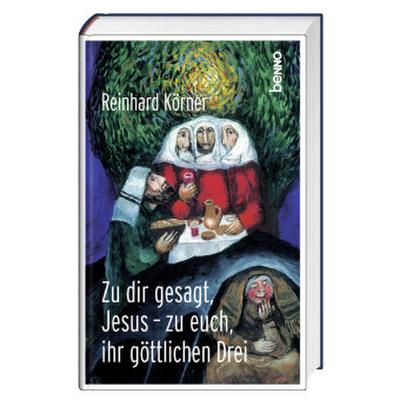 Zu dir gesagt, Jesus - zu euch ihr göttlichen Drei