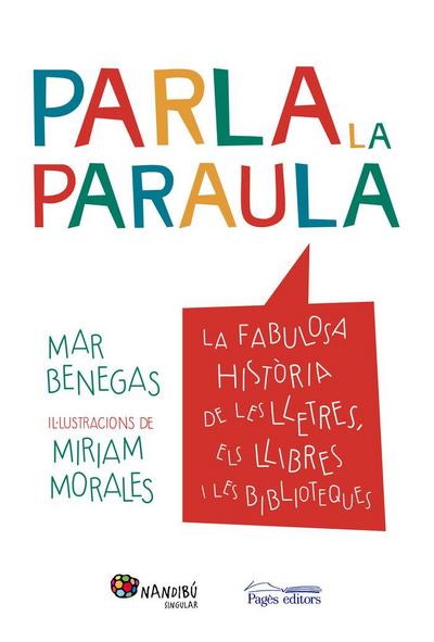 Parla la paraula : La fabulosa història de les lletres, els llibres i les biblioteques