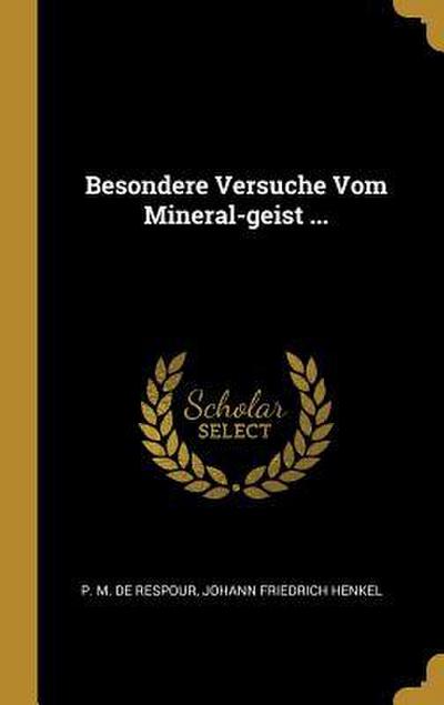 Besondere Versuche Vom Mineral-Geist ...