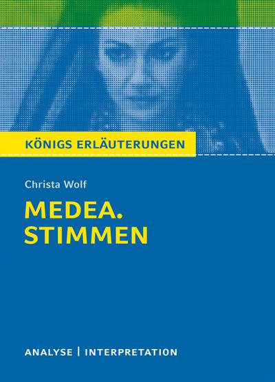 Medea. Stimmen von Christa Wolf. Königs Erläuterungen.