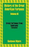 History of the Great American Fortunes (Volume Three)