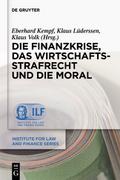 Die Finanzkrise, das Wirtschaftsstrafrecht und die Moral