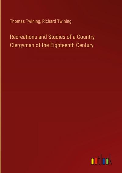 Recreations and Studies of a Country Clergyman of the Eighteenth Century