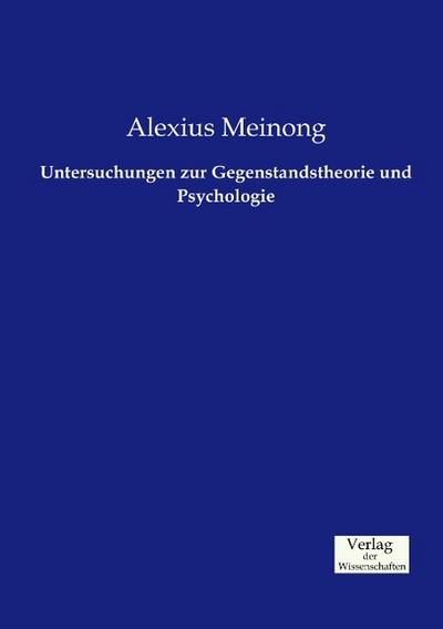Untersuchungen zur Gegenstandstheorie und Psychologie