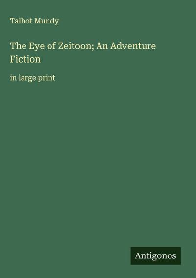 The Eye of Zeitoon; An Adventure Fiction