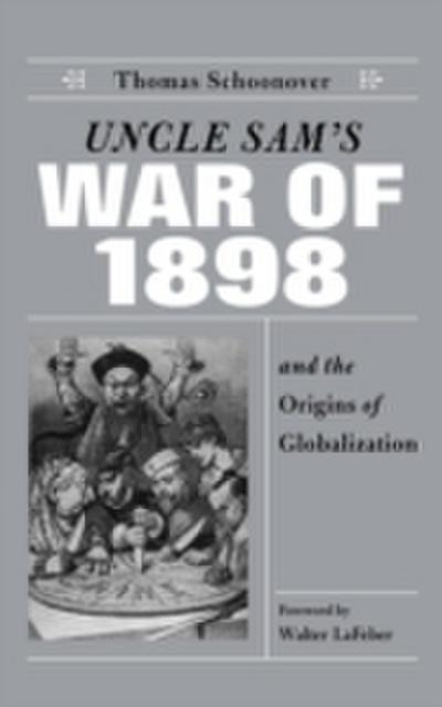 Uncle Sam’s War of 1898 and the Origins of Globalization