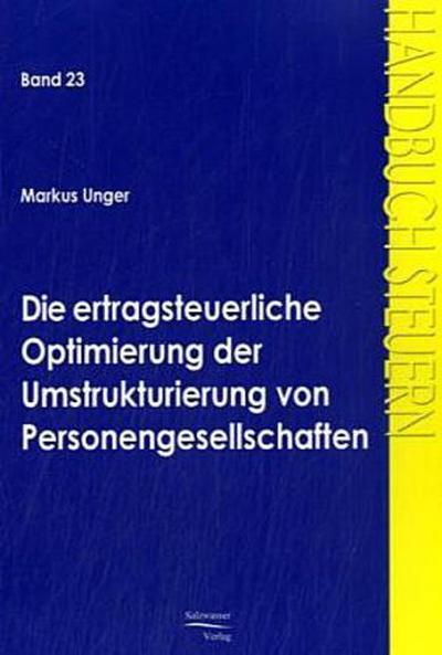 Die ertragsteuerliche Optimierung der Umstrukturierung von Personengesellschaften