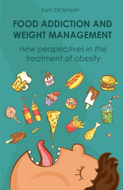 Food Addiction and  Weight Management New Perspectives in the Treatment of Obesity