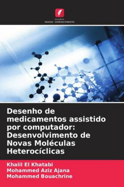 Desenho de medicamentos assistido por computador: Desenvolvimento de Novas Moléculas Heterocíclicas
