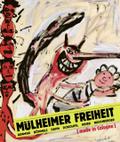 Mülheimer Freiheit [made in Cologne] Adamski - Bömmels - Dahn - Dokoupil - Kever - Naschberger (Deutsch)