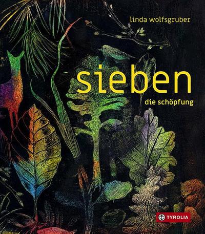 sieben. die schöpfung: Die sieben Tage der Welterschaffung in sieben mal sieben Bildern – ein beeindruckendes, umfassendes Bilderbuchkunstwerk zum ... der Welt. Für Kinder und Erwachsene