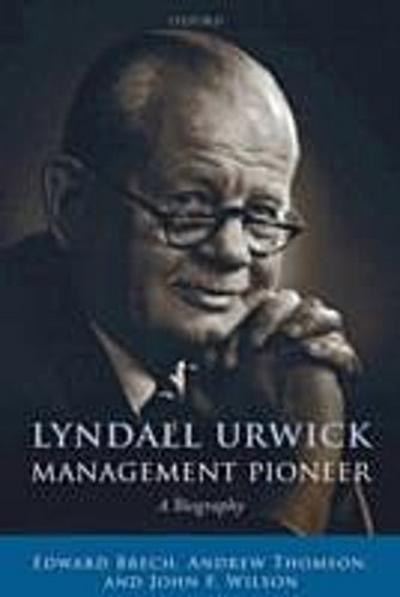 Lyndall Urwick, Management Pioneer
